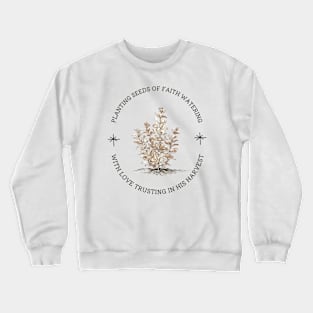 Planting Seeds of Faith Christian Gardener Ministry Design Crewneck Sweatshirt